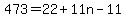 473=22%2B11n-11