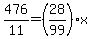 476%2F11=%2828%2F99%29x