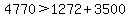 4770+%3E+1272+%2B+3500