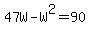 47W-W%5E2=90