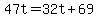 47t+=+32t+%2B+69