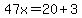 47x=20%2B3