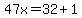 47x=32%2B1
