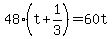 48%28t+%2B+1%2F3%29+=+60t
