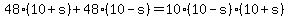 48%2A%2810%2Bs%29+%2B+48%2A%2810-s%29+=+10%2A%2810-s%29%2A%2810%2Bs%29