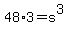 48%2A3+=+s%5E3