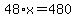 48%2Ax=480