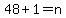 48%2B1=n