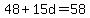 48%2B15d=58