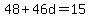 48%2B46d=15