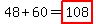 48%2B60=highlight%28108%29