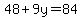 48%2B9y+=+84