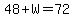 48%2BW=72