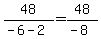 48%2F%28-6-2%29+=+48%2F%28-8%29