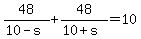 48%2F%2810-s%29+%2B+48%2F%2810%2Bs%29+=+10
