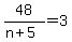 48%2F%28n%2B5%29=3