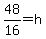 48%2F16=h