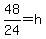 48%2F24=h