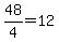 48%2F4=12