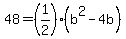 48=%281%2F2%29%2A%28b%5E2-4b%29