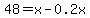 48=x-0.2x