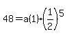 48+=+a%281%29%2A%281%2F2%29%5E5