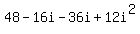 48-16i-36i%2B12i%5E2
