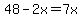 48-2x=7x