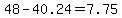 48-40.24=7.75