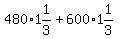 480%2A1%261%2F3%2B600%2A1%261%2F3