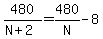 480%2F%28N%2B2%29=480%2FN-8