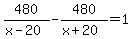 480%2F%28x-20%29-480%2F%28x%2B20%29=1