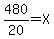 480%2F20+=+X