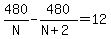 480%2FN-480%2F%28N%2B2%29=12