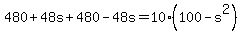 480+%2B+48s+%2B+480+-+48s+=+10%2A%28100+-+s%5E2%29