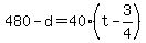 480+-+d+=+40%2A%28t+-+3%2F4%29
