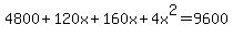 4800%2B120x%2B160x%2B4x%5E2=9600