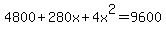 4800%2B280x%2B4x%5E2=9600