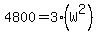 4800=3%28W%5E2%29