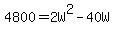 4800+=+2W%5E2-40W