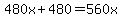 480x%2B480=560x
