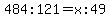 484%3A121+=+x%3A49