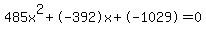 485x%5E2%2B-392x%2B-1029+=+0