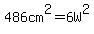 486cm%5E2=6W%5E2