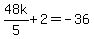 48k%2F5%2B2=-36
