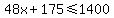 48x%2B175+%3C=+1400
