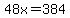 48x=384