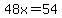 48x=54