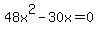 48x%5E2+-+30x+=+0