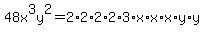 48x%5E3y%5E2=2%2A2%2A2%2A2%2A3%2Ax%2Ax%2Ax%2Ay%2Ay